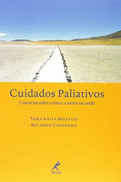 Livro Cuidados Paliativos. Conversas Sobre a Vida e a Morte na Saúde - Resumo, Resenha, PDF, etc.