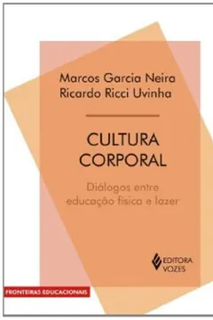 Livro Cultura Corporal. Dialogos Entre Educação Fisica E Lazer - Resumo, Resenha, PDF, etc.