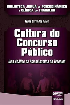 Livro Cultura do Concurso Público. Uma Análise da Psicodinâmica do Trabalho - Resumo, Resenha, PDF, etc.