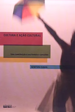 Livro Cultura e Ação Cultural. Uma Contribuição a Sua História e Conceitos - Resumo, Resenha, PDF, etc.