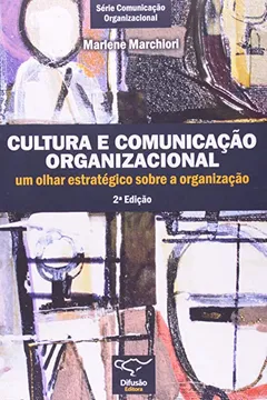 Livro Cultura e Comunicação Organizacional. Um Olhar Estratégico Sobre a Organização - Resumo, Resenha, PDF, etc.