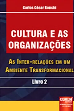 Capa do livro Cultura e Organizações. As Inter-Relações em Um Ambiente Transformacional - Volume 2