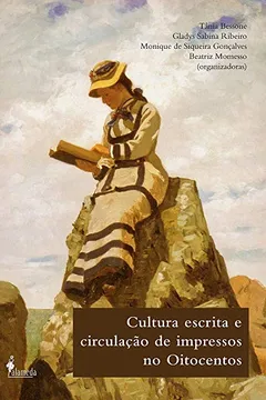 Livro Cultura Escrita e Circulação de Impressos no Oitocentos - Resumo, Resenha, PDF, etc.