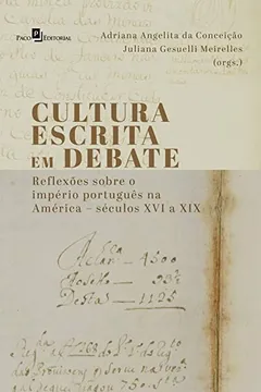Livro Cultura Escrita em Debate: Reflexões Sobre o Império Português na América - Séculos XVI a XIX - Resumo, Resenha, PDF, etc.
