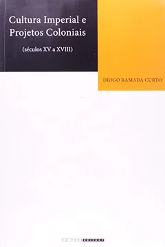 Livro Cultura Imperial e Projetos Coloniais. Séculos XV a XVIII - Resumo, Resenha, PDF, etc.