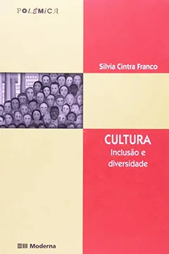 Livro Cultura. Inclusão e Diversidade - Coleção Polêmica - Resumo, Resenha, PDF, etc.