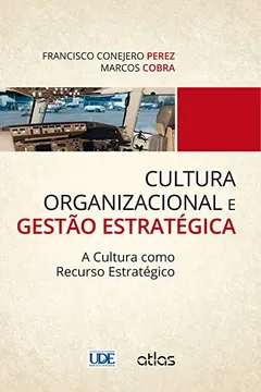 Capa do livro Cultura Organizacional e Gestão Estratégica. A Cultura Como Recurso Estratégico