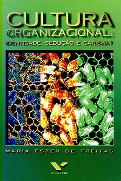 Livro Cultura Organizacional. Identidade, Sedução e Carisma? - Resumo, Resenha, PDF, etc.