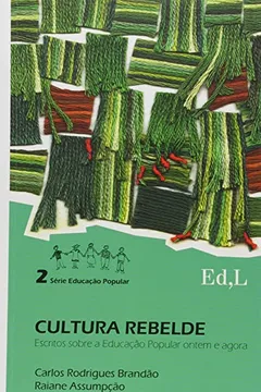 Livro Cultura Rebelde. Escritos Sobre a Educação Popular Ontem e Agora - Volume 2. Série Educação Popular - Resumo, Resenha, PDF, etc.