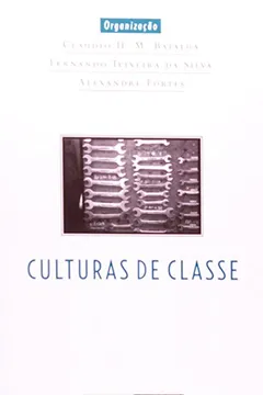Capa do livro Culturas de Classe. Identidade e Diversidade na Formação do Operariado