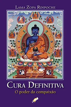 Livro Cura Definitiva. O Poder da Compaixão? - Resumo, Resenha, PDF, etc.