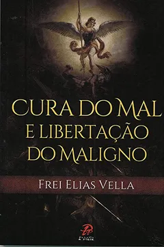 Livro Cura do Mal e Libertação do Maligno - Resumo, Resenha, PDF, etc.