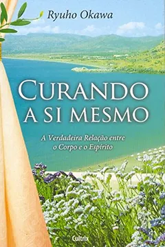 Livro Curando a Si Mesmo - Resumo, Resenha, PDF, etc.