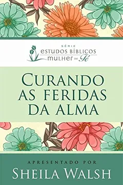 Livro Curando as Feridas da Alma - Resumo, Resenha, PDF, etc.