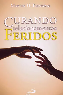 Livro Curando Relacionamentos Feridos - Resumo, Resenha, PDF, etc.