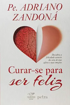 Livro Curar-se Para Ser Feliz - Resumo, Resenha, PDF, etc.