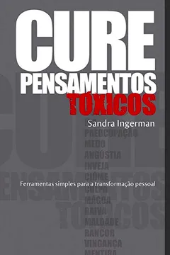 Livro Cure Pensamentos Tóxicos - Resumo, Resenha, PDF, etc.
