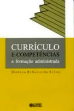 Livro Currículo e Competências. A Formação Administrada - Resumo, Resenha, PDF, etc.