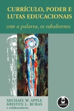 Livro Currículo, Poder e Lutas Educacionais com a Palavra. Os Subalternos - Resumo, Resenha, PDF, etc.