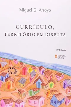 Livro Currículo, Território em Disputa - Resumo, Resenha, PDF, etc.