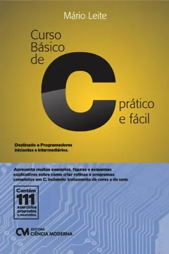 Livro Curso Básico De C. Prático E Fácil. Contém 111 Exercícios Propostos E Resolvidos - Resumo, Resenha, PDF, etc.
