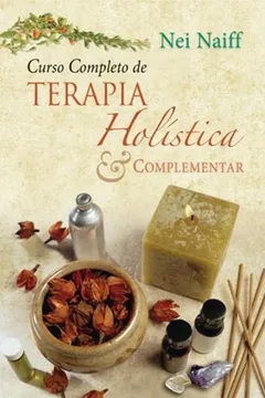 Livro Curso Completo de Terapia Holística e Complementar - Resumo, Resenha, PDF, etc.