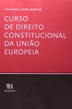 Livro Curso De Direito Constitucional Da Uniao Europeia - Resumo, Resenha, PDF, etc.