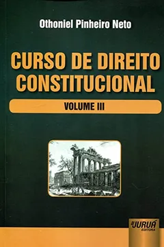 Livro Curso de Direito Constitucional - Volume 3 - Resumo, Resenha, PDF, etc.