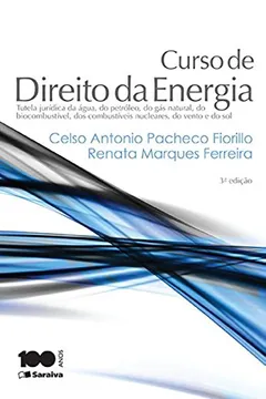 Livro Curso de Direito da Energia. Tutela Jurídica da Água, do Petróleo, do Gás Natural, do Biocombustível, dos Combustíveis - Resumo, Resenha, PDF, etc.