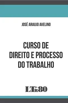 Livro Curso de Direito e Processo do Trabalho - Resumo, Resenha, PDF, etc.