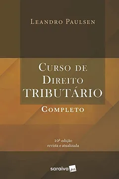 Livro Curso de direito tributário completo - 10ª edição de 2019 - Resumo, Resenha, PDF, etc.