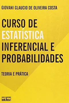 Livro Curso de Estatística Inferencial e Probabilidades. Teoria e Prática - Resumo, Resenha, PDF, etc.