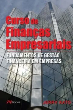 Livro Curso De Financas Empresariais. Fundamentos De Gestão Financeira Em Empresas - Resumo, Resenha, PDF, etc.