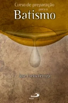 Livro Curso De Preparação Para O Batismo - Resumo, Resenha, PDF, etc.