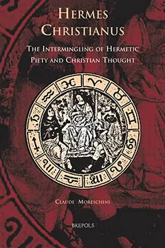Livro Cursor 08 Hermes Christianus, Moreschini: The Intermingling of Hermetic Piety and Christian Thought - Resumo, Resenha, PDF, etc.