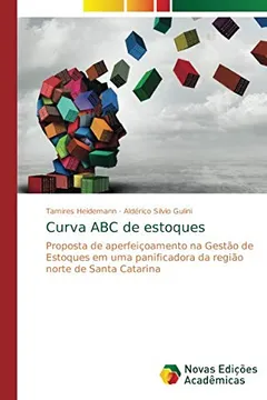 Livro Curva ABC de estoques: Proposta de aperfeiçoamento na Gestão de Estoques em uma panificadora da região norte de Santa Catarina - Resumo, Resenha, PDF, etc.