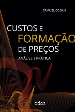 Livro Custos e Formação de Preço. Análise e Prática - Resumo, Resenha, PDF, etc.