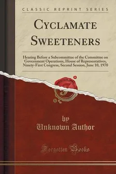Livro Cyclamate Sweeteners: Hearing Before a Subcommittee of the Committee on Government Operations, House of Representatives, Ninety-First Congre - Resumo, Resenha, PDF, etc.