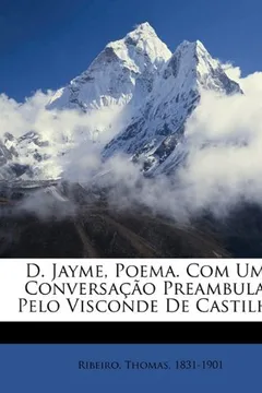Livro D. Jayme, Poema. Com Uma Conversacao Preambular Pelo Visconde de Castilho - Resumo, Resenha, PDF, etc.