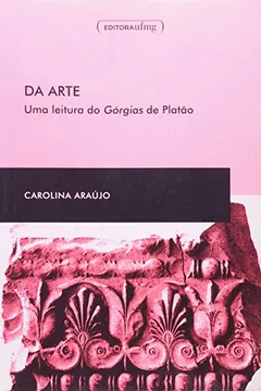 Capa do livro Da Arte. Uma Leitura do Górgias de Platão
