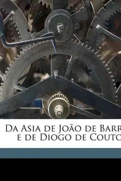 Livro Da Asia de Joao de Barros E de Diogo de Couto Volume V.5 PT.1 - Resumo, Resenha, PDF, etc.