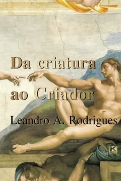 Livro Da Criatura ao Criador - Resumo, Resenha, PDF, etc.