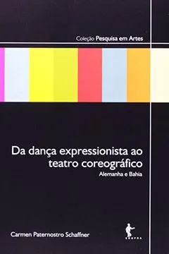 Livro Da Dança Expressionista Ao Teatro Coreográfico. Alemanha E Bahia - Resumo, Resenha, PDF, etc.