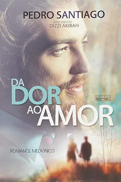 Capa do livro Da Dor ao Amor