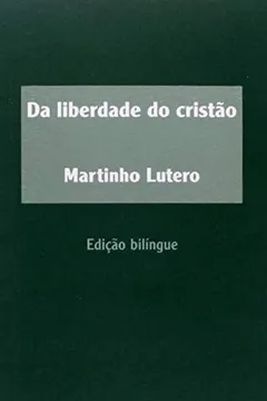 Livro Da Liberdade do Cristão - Resumo, Resenha, PDF, etc.