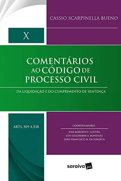 Livro Da Liquidação e do Cumprimento de Sentença Arts. 509 a 538 - Coleção Comentários ao Código de Processo Civil. Volume X - Resumo, Resenha, PDF, etc.