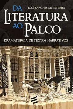 Livro Da Literatura ao Palco. Dramaturgia de Textos Narrativos - Resumo, Resenha, PDF, etc.