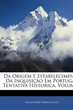 Livro Da Origem E Estabelecimento Da Inquisicao Em Portugal: Tentativa Historica, Volume 2 - Resumo, Resenha, PDF, etc.