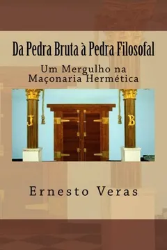 Capa do livro Da Pedra Bruta a Pedra Filosofal: Um Mergulho Na Maconaria Hermetica