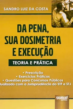 Livro Da Pena, Sua Dosimetria e Execução. Teoria e Prática - Resumo, Resenha, PDF, etc.